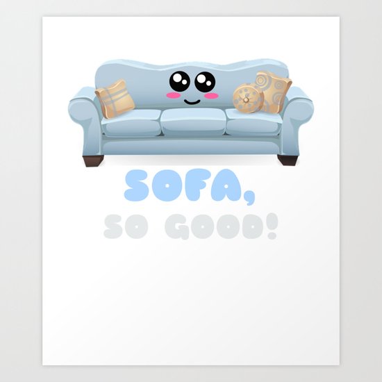 Sofa So Good Cute Couch Pun Art Print By Dogboo Society6