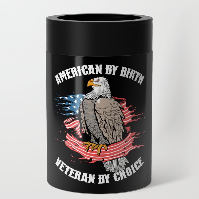 American By Birth Veteran By Choice Can Cooler