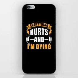 Everything hurts and Im dying iPhone Skin