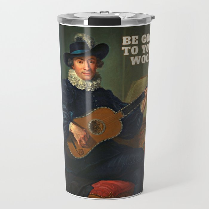 Be Good to Your Wood - French Artwork Travel Mug