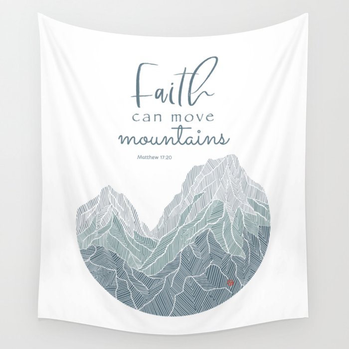 Matthew 17:20- Faith Can Move Mountain Wall Tapestry