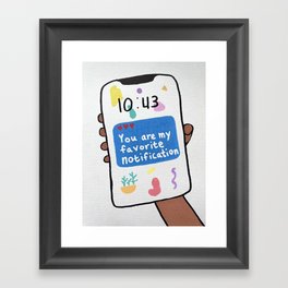 You Are My Favorite Notification Framed Art Print
