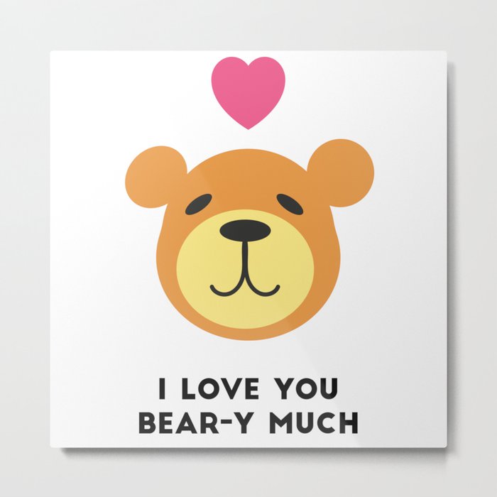 Love you bear-y much Metal Print