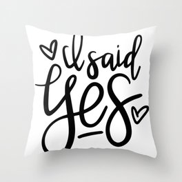 I Said Yes Engagement Quote Throw Pillow