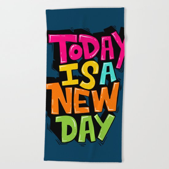 today is a new day Beach Towel