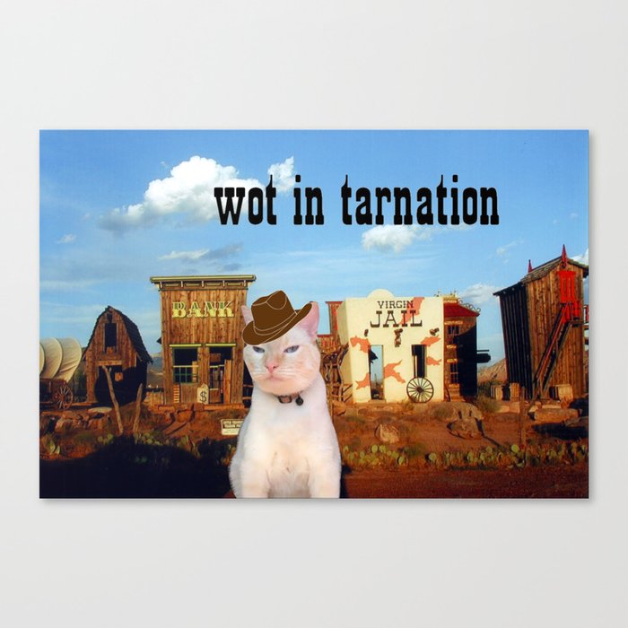 Wot in Tarnation Canvas Print
