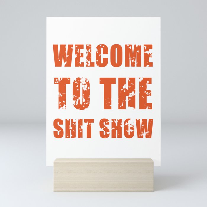 welcome to the shit show Mini Art Print
