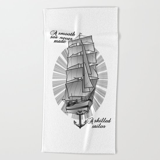 A smooth sea never made a skilled sailor Beach Towel