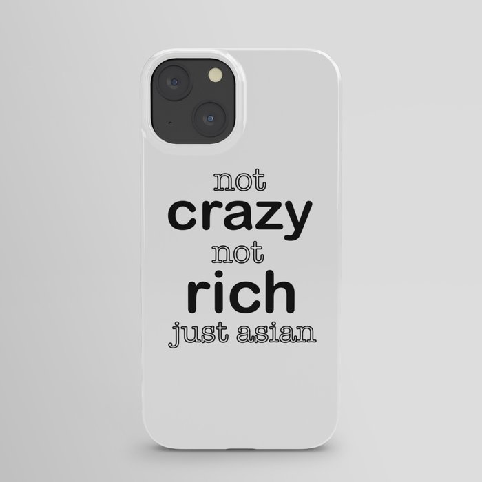 not crazy not rich just asian iPhone Case
