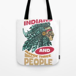 I Like Indians And Maybe Three People Tote Bag