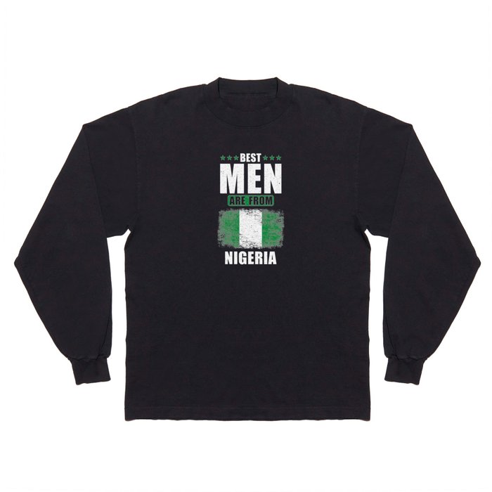 Best Men are from Nigeria Long Sleeve T Shirt