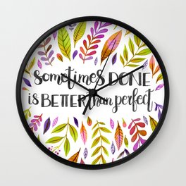 Sometimes Done Is Better Than Perfect Wall Clock