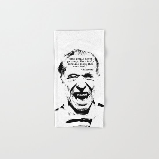 Charles Bukowski Quote Crazy Hand & Bath Towel