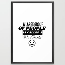 A Large Group of People is Called a No Thanks Framed Art Print