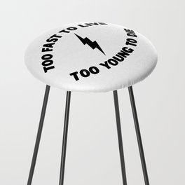 Too Fast To Live Too Young To Die Punk Rock Flash Counter Stool