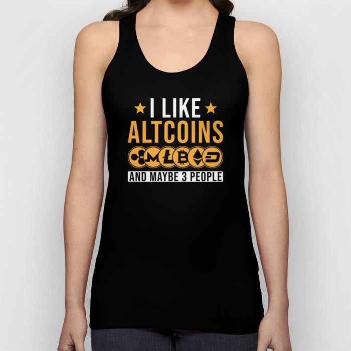 I like Altcoins and maybe 3 People Tank Top