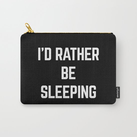 Rather Be Sleeping Funny Quote Carry-All Pouch