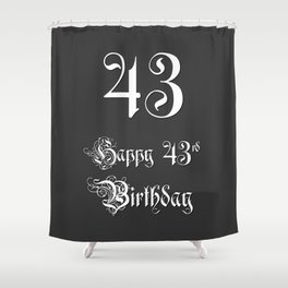 [ Thumbnail: Happy 43rd Birthday - Fancy, Ornate, Intricate Look Shower Curtain ]