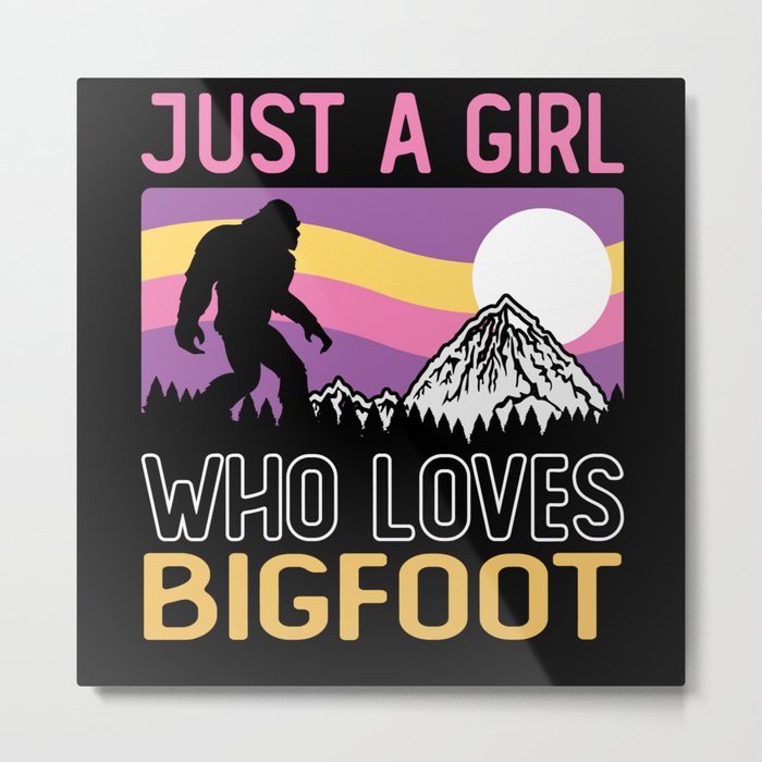Just A Girl Who Loves Bigfoot Sasquatch Metal Print