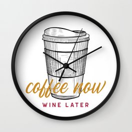 Coffee now, wine later Wall Clock