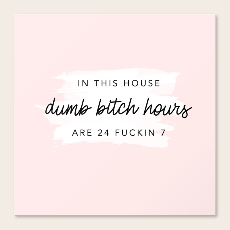 In This House Dumb Bitch Hours Are 24 Fuckin 7 Canvas Print By