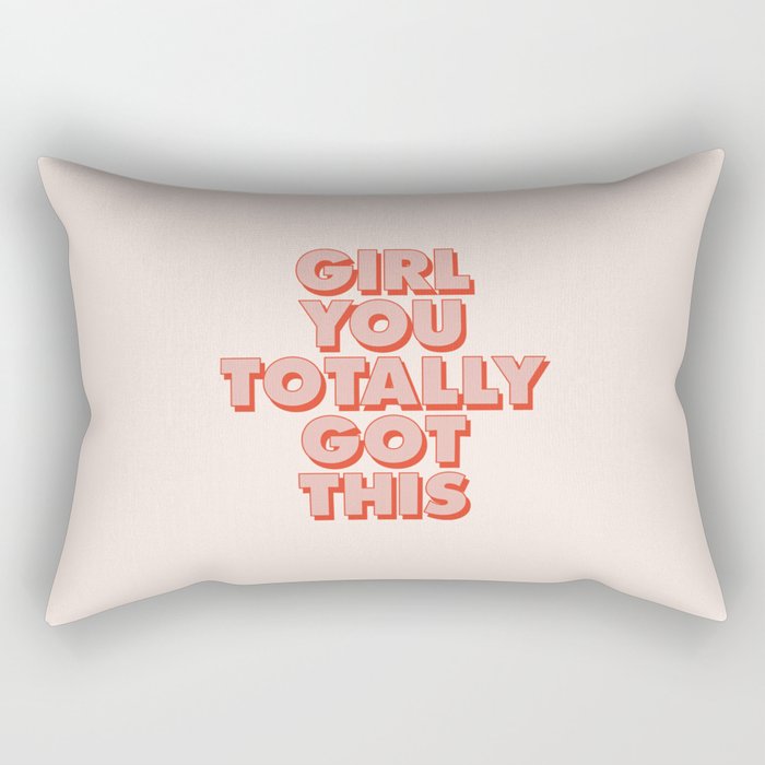 Girl You Totally Got ThisGirl You Totally Got This Rectangular Pillow