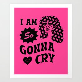 I Am So Gonna Cry | Hot Pink Art Print