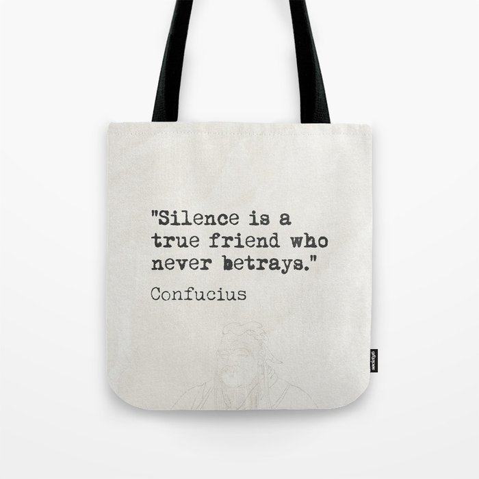"Silence is a true friend who never betrays." Tote Bag
