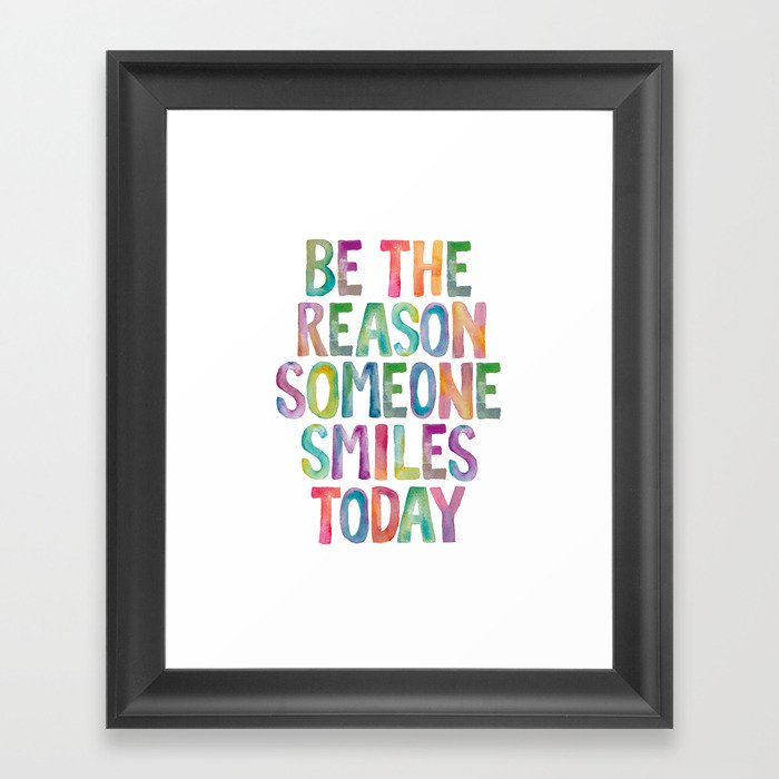 BE THE REASON SOMEONE SMILES TODAY rainbow watercolor Framed Art Print