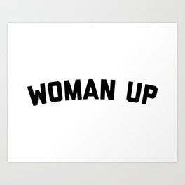 Woman Up Funny Quote Art Print