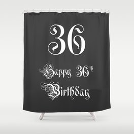 [ Thumbnail: Happy 36th Birthday - Fancy, Ornate, Intricate Look Shower Curtain ]