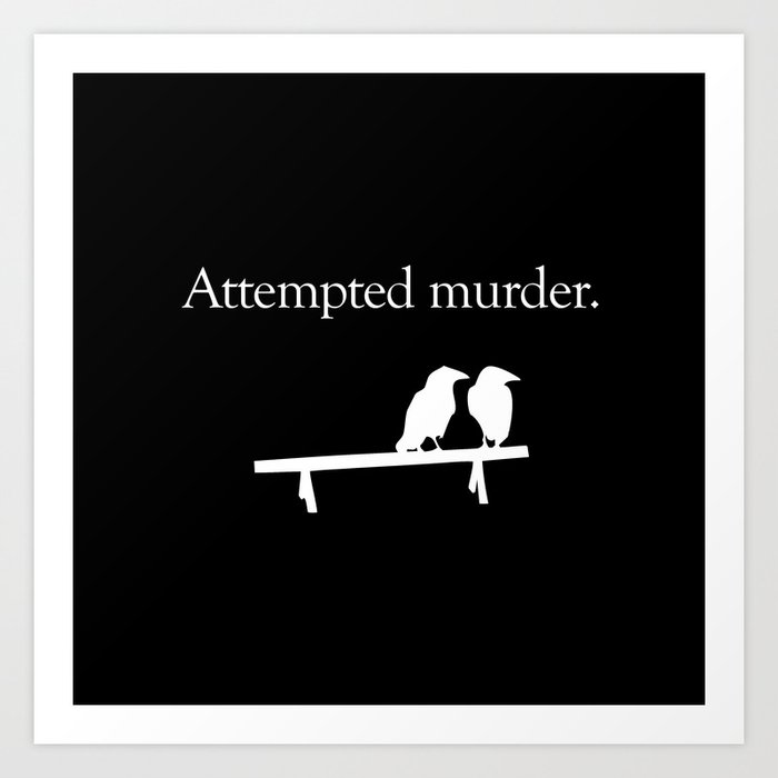 Attempted Murder (white design) Art Print