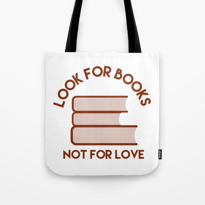 Looks for Books, Not for Love Tote Bag