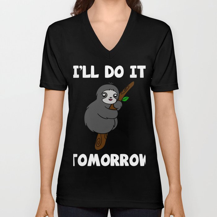 Cute Sloth I'll Do It Tomorrow T-Shirt V Neck T Shirt