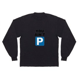 You Ain't P Meme Emoji Blue Hip Hop Rap Pop Funny Long Sleeve T-shirt