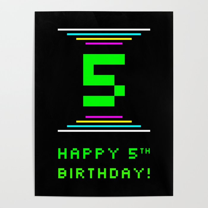 5th Birthday - Nerdy Geeky Pixelated 8-Bit Computing Graphics Inspired Look Poster