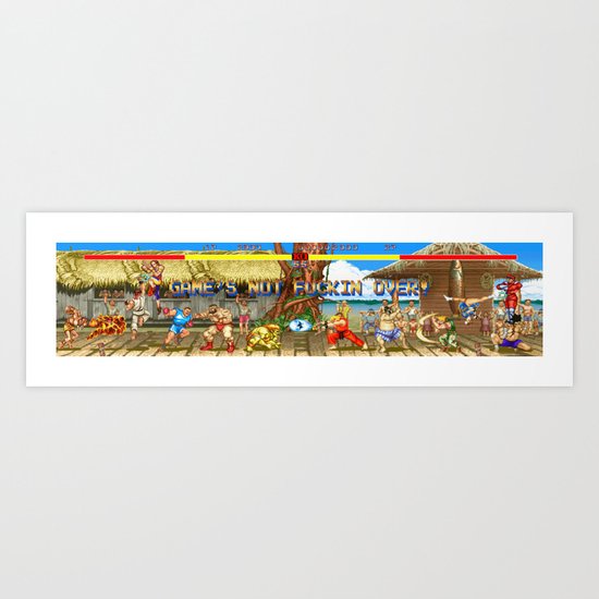 GAME'S NOT FUCKIN OVER! pt. 2 Art Print