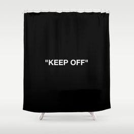 Keep Off Shower Curtain