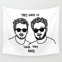 They Hate Us Cause They Anus Wall Tapestry