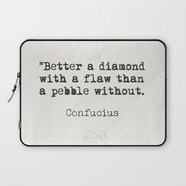 "Better a diamond with a flaw than a pebble without." Laptop Sleeve