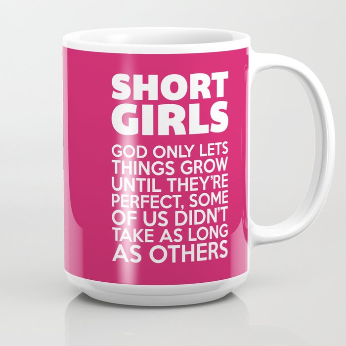 Short Girls Funny Quote Coffee Mug by EnvyArt