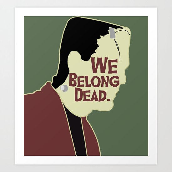 Frankenstein - We Belong Dead Art Print