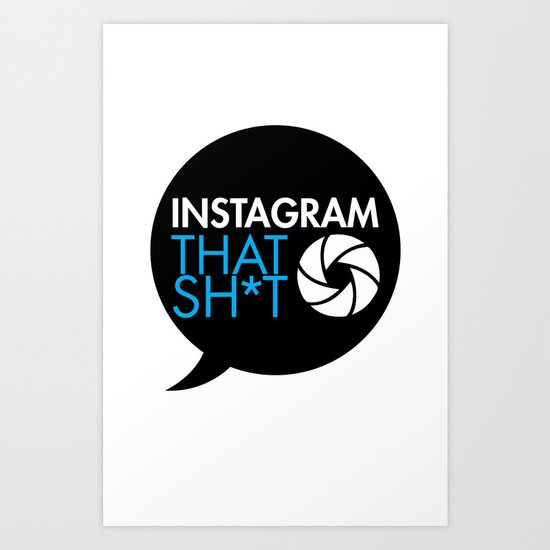 instagram that sh*t Art Print