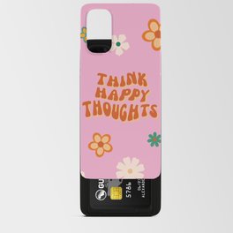Think Happy Thoughts Quote Retro Hippie Flowers Android Card Case