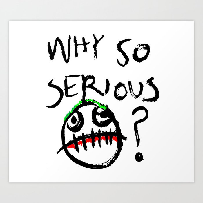Why So Serious Joker Art Print By Demoose21