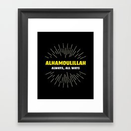 Alhamdulillah, Always, All Ways Framed Art Print