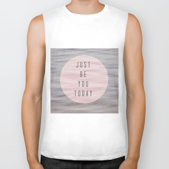 just be you today Biker Tank