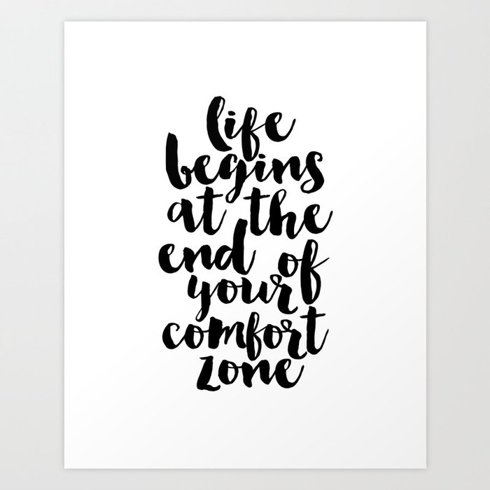 Life Begins At The End Of Your Comfort Zone Inspirational Quote