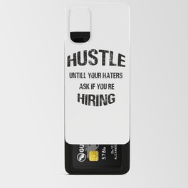 Hustle untill you haters ask if you're hiring Android Card Case