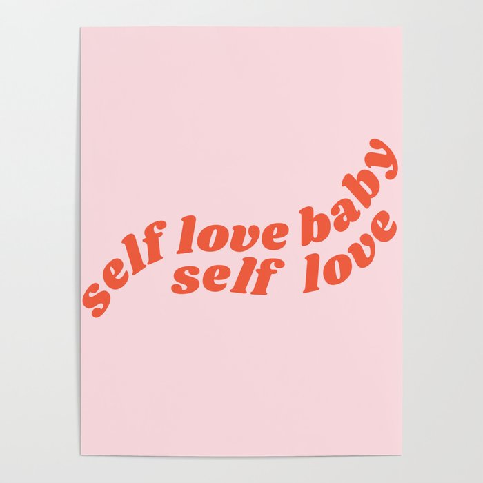 self love baby self love Poster by typutopia | Society6